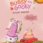 Bugsy and Gooey in a slimy universe