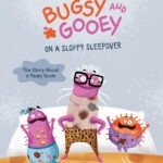 Bugsy and Gooey on a sloppy sleepover