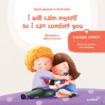 I will calm myself so I can comfort you