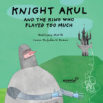Knight Akul and the king who played too much
